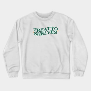 Treat Yo Shelves Shirt, Funny Book Shirt, Bookish Gift, Reading Teacher Shirt, Aesthetic Reader Shirt, Bookworm Shirt, Librarian Shirt, Library Tee Crewneck Sweatshirt